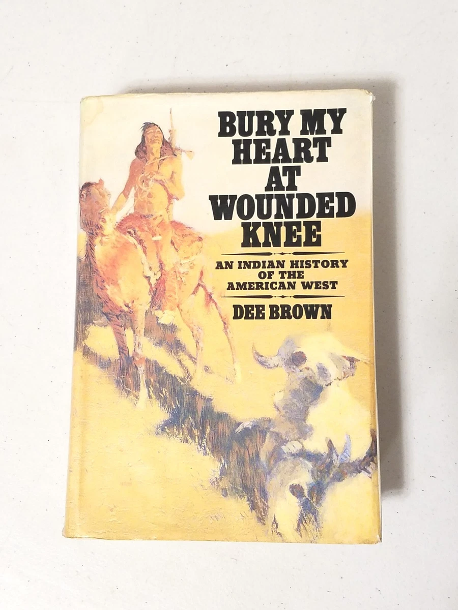 Bury My Heart At Wounded Knee Dee Brown
