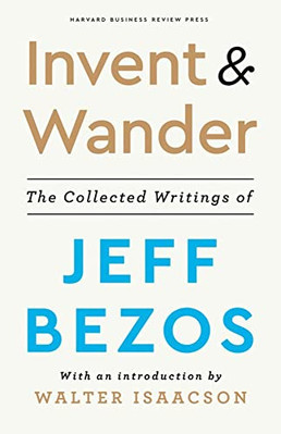 Invent and Wander: The Collected Writings of Jeff Bezos - Hardback NEW Bezos, Je
