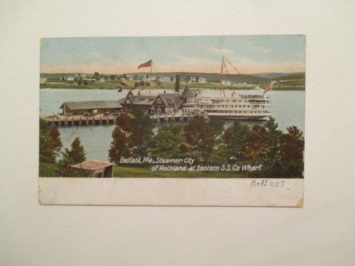 Belfast Maine Postcard Steamer City Rockland Eastern SS co Wharf 1909 ME