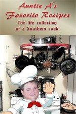 Auntie A's Favorite Recipes: A Life Collection of a Southern Cook (Paperback or