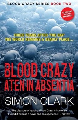 Blood Crazy Aten In Absentia: Three years after 'The Day', the world remains a d