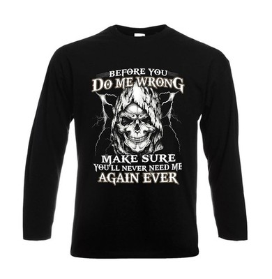 Before You Do Me Wrong Make Sure Mens Longsleeve Skeleton Skull Scary Tee Top