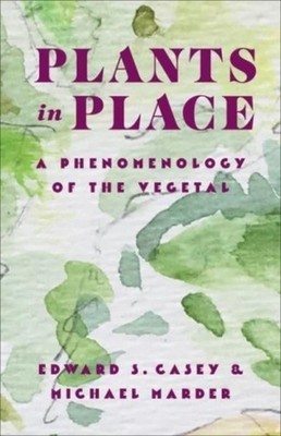 Plants in Place by Edward S. Casey PAPERBACK 9780231213455