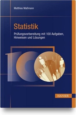 Statistik - Prüfungsvorbereitung mit 100 Aufgaben, Hinweisen ... 9783446464025
