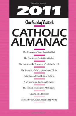 OUR SUNDAY VISITOR'S CATHOLIC ALMANAC 2011 By Matthew Bunson