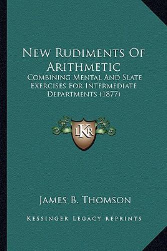 New Rudiments of Arithmetic : Combining Mental and Slate Exercises for ...
