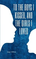 Sage Willow | To The Boys I Kissed, And The Girls I Loved | Taschenbuch (2023)