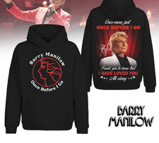Barry Manilow Once Before I Go Hoodie All Size VA142L