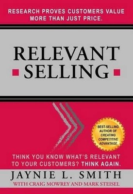 Relevant Selling: Research Proves Customers Value More Than Just Price by Jaynie