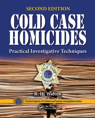 Cold Case Homicides | Practical Investigative Techniques, Second Edition | Buch