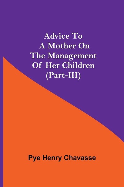 Pye Henry Chavasse | Advice To A Mother On The Management Of Her Children...-image