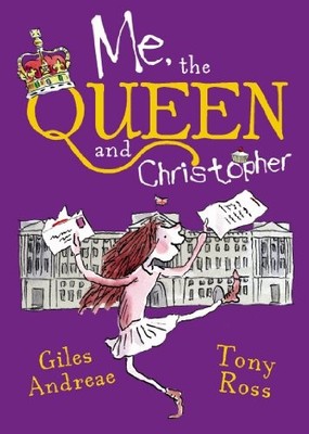 Me, the Queen and Christopher,Giles Andreae, Tony Ross