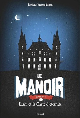Le manoir, tome 1 : Liam et la carte d'éternité - BRISOU-PELLEN, Évelyne