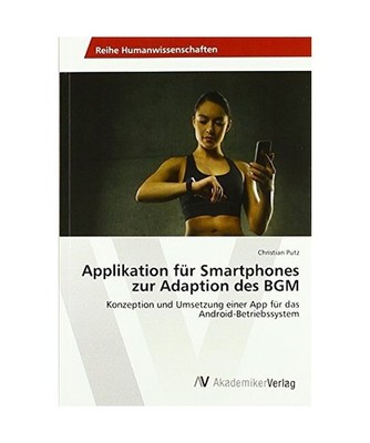 Applikation für Smartphones zur Adaption des BGM: Konzeption und Umsetzung eine