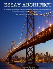 ESSAY ARCHITECT WRITING SYSTEM - TEACHER GUIDE FOR By Kristen Bowers
