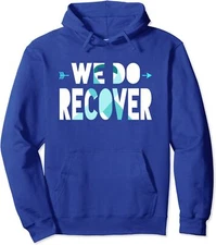 We Do Recover Addiction Recovery Addiction Awareness Unisex Hooded Sweatshirt