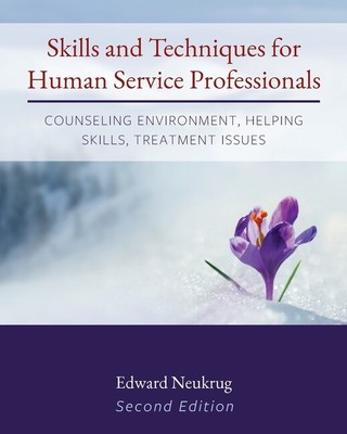 Skills And Techniques For Human Service Professionals: Counseling Environme...