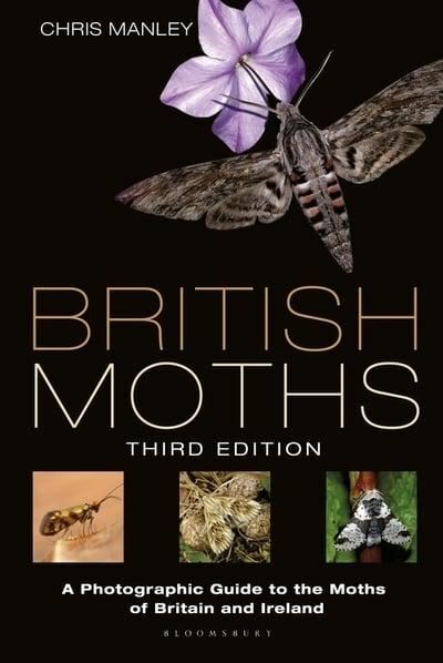 British and Irish Moths: Third Edition: A Photographic Guide by Chris Manley