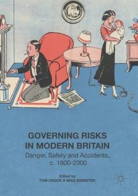 Governing Risks In Modern Britain: Danger, Safety And Accide...
