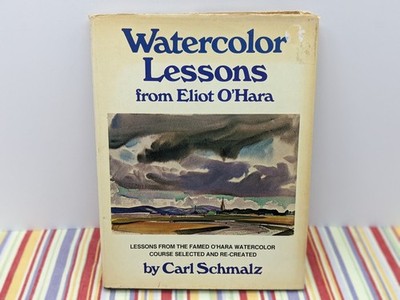 Watercolor Lessons from Eliot O'Hara by Carl Schmalz (1974, Hardcover)