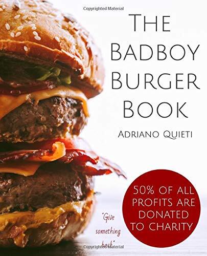 The Badboy Burger Book: Awesome burger recipes for true burger l