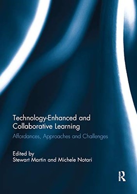 Technology-Enhanced and Collaborative Learning: Affordances, approaches and ...