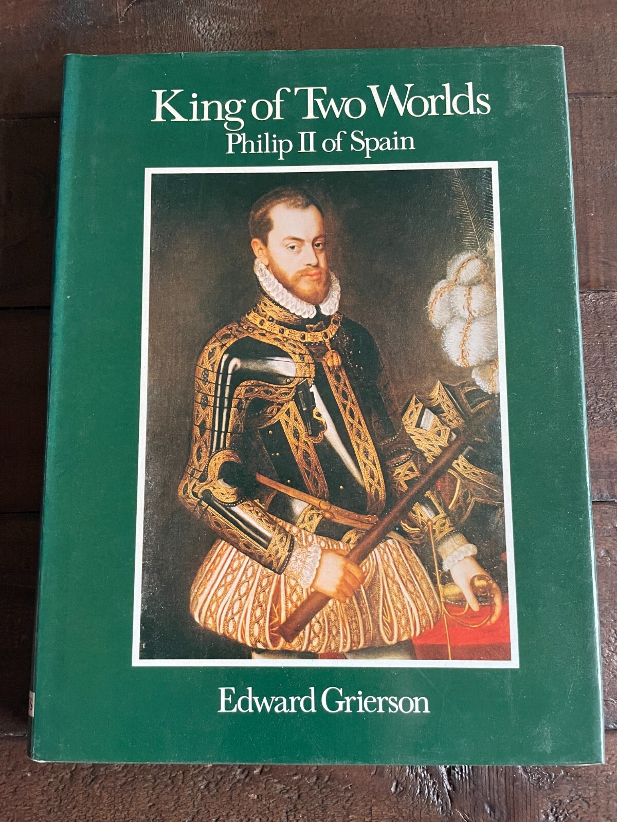 King of Two Worlds: Philip II of Spain by Edward Grierson (Hardcover, 1974)