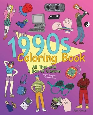 The 1990s Coloring Book: All That and a Box of Crayons (Psych Crayons Not Inclu