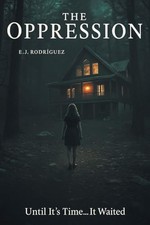 The Oppression By E J Rodriguez - New Copy - 9798896375074