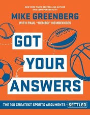 Got Your Answers: The 100 Greatest Sports Arguments Settled by Mike Greenberg Ha