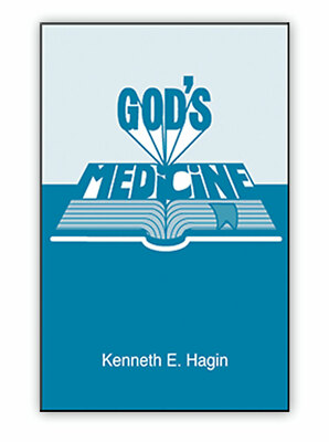 God's Medicine - A Minibook by Kenneth E Hagin, Sr.