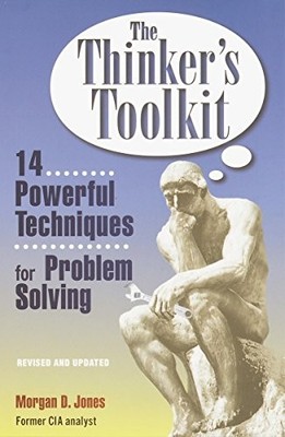 The Thinker's Toolkit: 14 Powerful Techniques for Problem Sol... by Morgan Jones