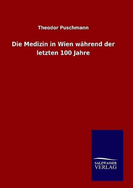 Thumbnail - Die Medizin In Wien Während Der Letzten 100 Jahre | Buch |