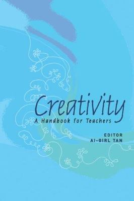 Creativity : A Handbook for Teachers, Hardcover by Tan, Ai-girl (EDT), Brand ...