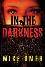 In the Darkness (Zoe Bentley Mystery, 2) by Omer, Mike