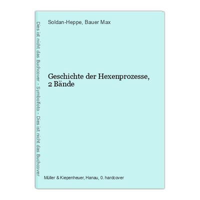 Geschichte der Hexenprozesse, 2 Bände Soldan-Heppe und Bauer Max: