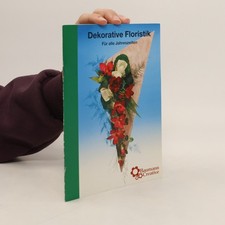 Dekorative Floristik. Für alle Jahreszeiten  |  kolektiv