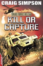 Kill or Capture (Edge: Task Force Delta) By Craig Simpson