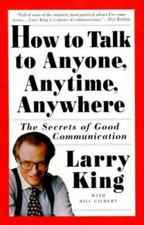 How to Talk to Anyone, Anytime, Anywhere: The...