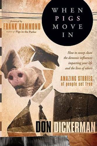 When Pigs Move In: How To Sweep Clean the Demonic Influences Impacting Yo - GOOD