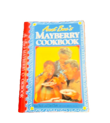 Aunt Bee's Mayberry Cookbook Ken Beck Jim Clark 1991 Spiral Bound Andy Griffith