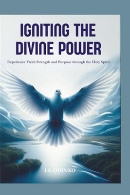 Igniting the Divine Power - Experience Fresh Strength a - Paperback NEW IJEOMA E