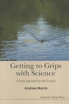 Getting To Grips With Science: A... by Morris, Andrew James Paperback / softback