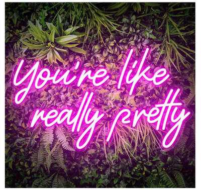 You're Like Really Pretty Pink Neon Sign Wall Decor Girls Bedroom Party Gift