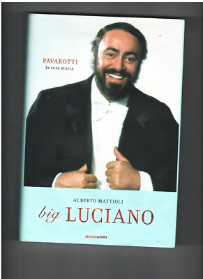 BIG LUCIANO PAVAROTTI, Alberto Mattioli, 2007