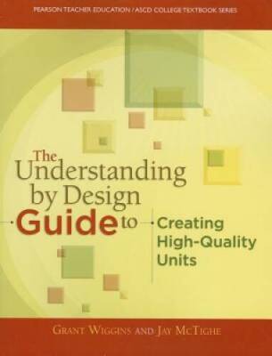 The Understanding By Design Guide To Creating High-Quality Units (Pearson - GOOD