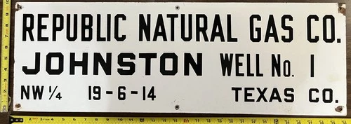 Vintage Porcelain Oil Field Sign - Republic Natural Gas Co Johnson No 1 Texas Co