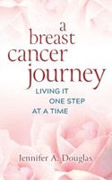 A Breast Cancer Journey ~ Jennifer A. Douglas ~ 9781954805408