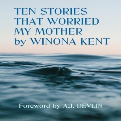 Ten Stories That Worried My Mother Winona Kent Paperback Winona K
