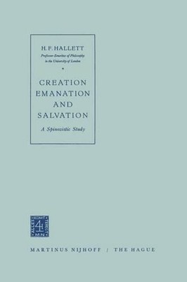 Creation Emanation and Salvation: A Spinozistic Study by Hallett (English) Paper